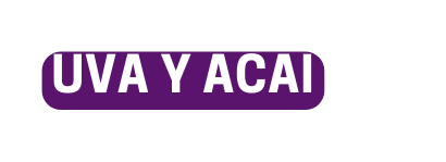 UVA Y ACAÍ